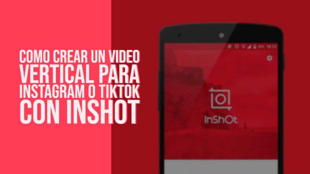 crear un video vertical para Instagram o TikTok con InShot